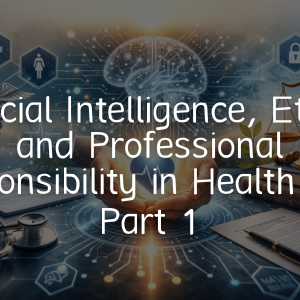 Artificial Intelligence, Ethics, and Professional Responsibility in Health Care Part 1