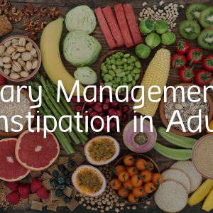 Dietary Management of Constipation in Adults