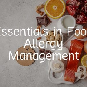 Webinar: Essentials in Food Allergy Management